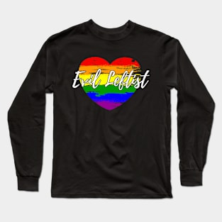 Evil Leftist LGBTQ Pride Flag Heart For Democrats and Liberal Voters Long Sleeve T-Shirt